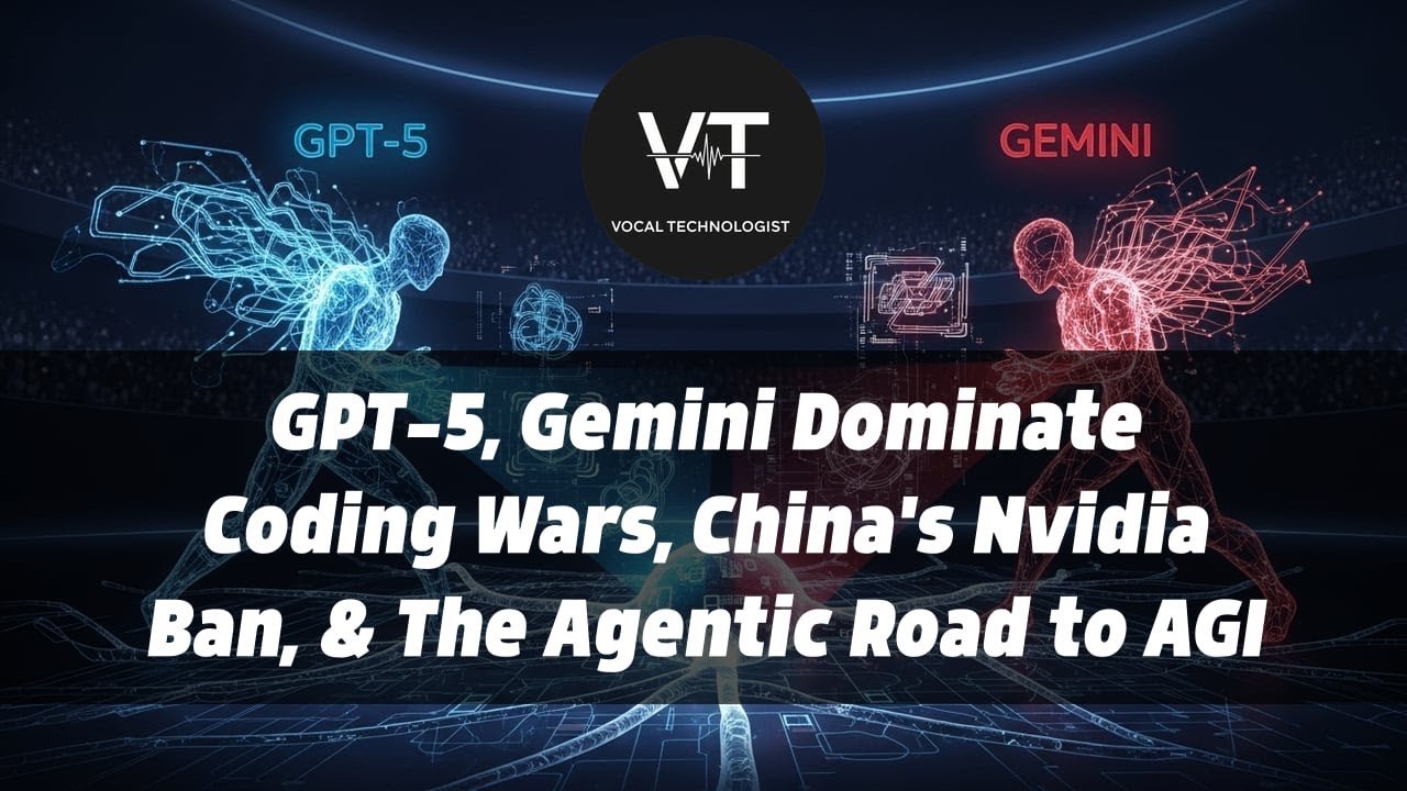 GPT-5, Gemini Dominate Coding Wars, China's Nvidia Ban, & The Agentic Road to AGI