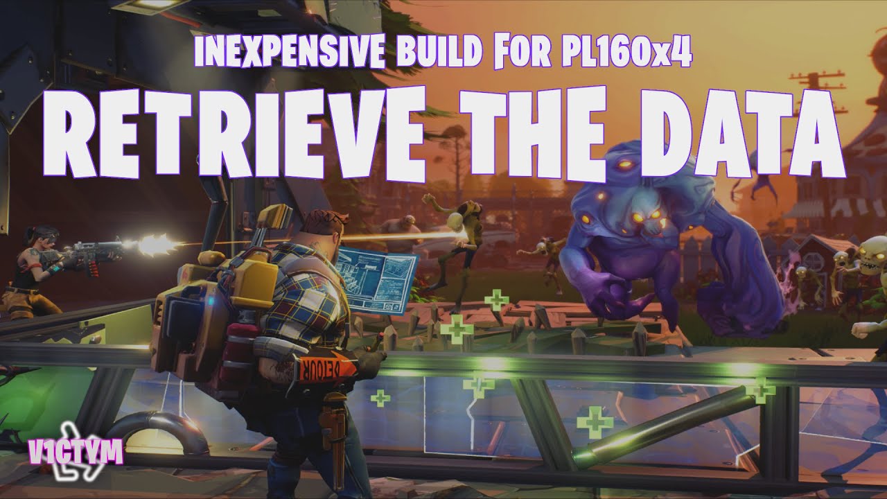 Inexpensive PL160x4 Retrieve The Data Build (Fortnite Save The World Tutorial)