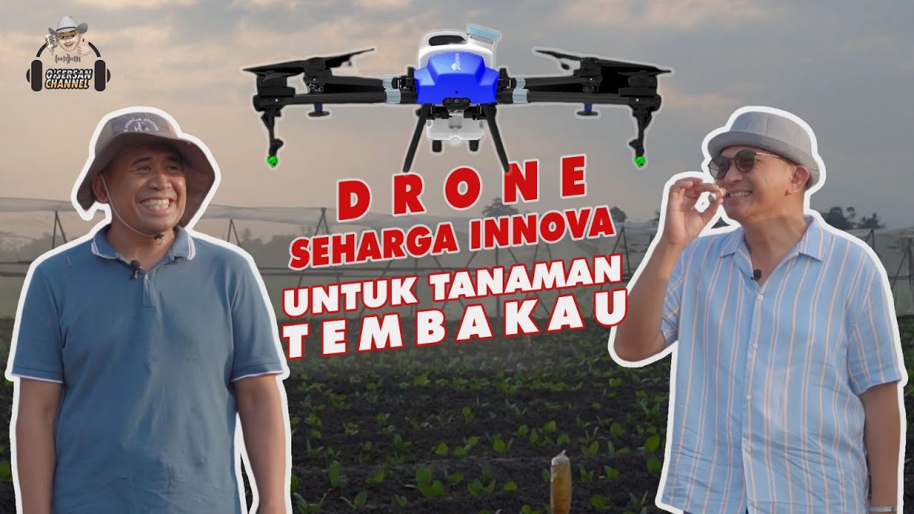 Mengoptimalkan Produksi Tembakau dengan Teknologi Drone | PODCAST O'SERSAN