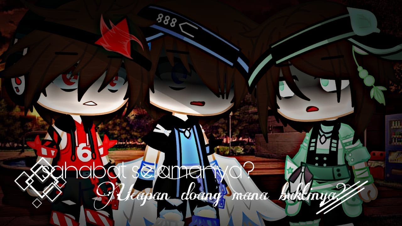 Sahabat selamanya? Ucapan doang mana buktinya? || gcmm || BoBoiBoy║angst ║ gacha club ╿AU ╽ 𝓅𝒶𝓇𝓉 ①