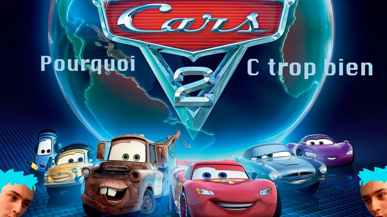Pourquoi Cars 2 C trop bien !