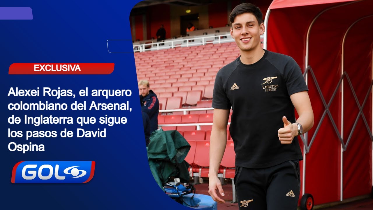 Alexei Rojas: “Quiero ser el mejor arquero del mundo y en Arsenal estoy con jugadores top”