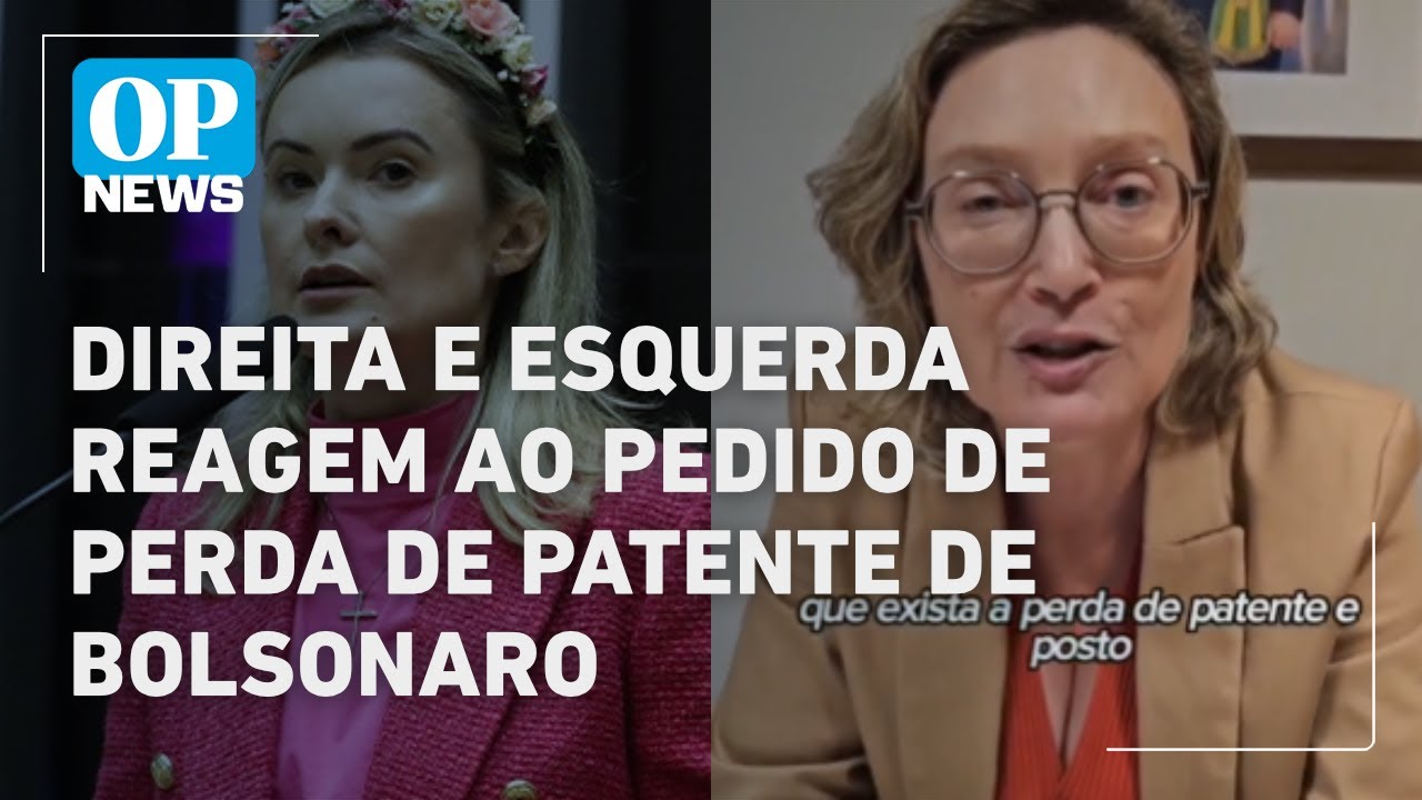 Direita e esquerda reagem ao pedido do MP militar para perda de patente de Bolsonaro | OP NEWS