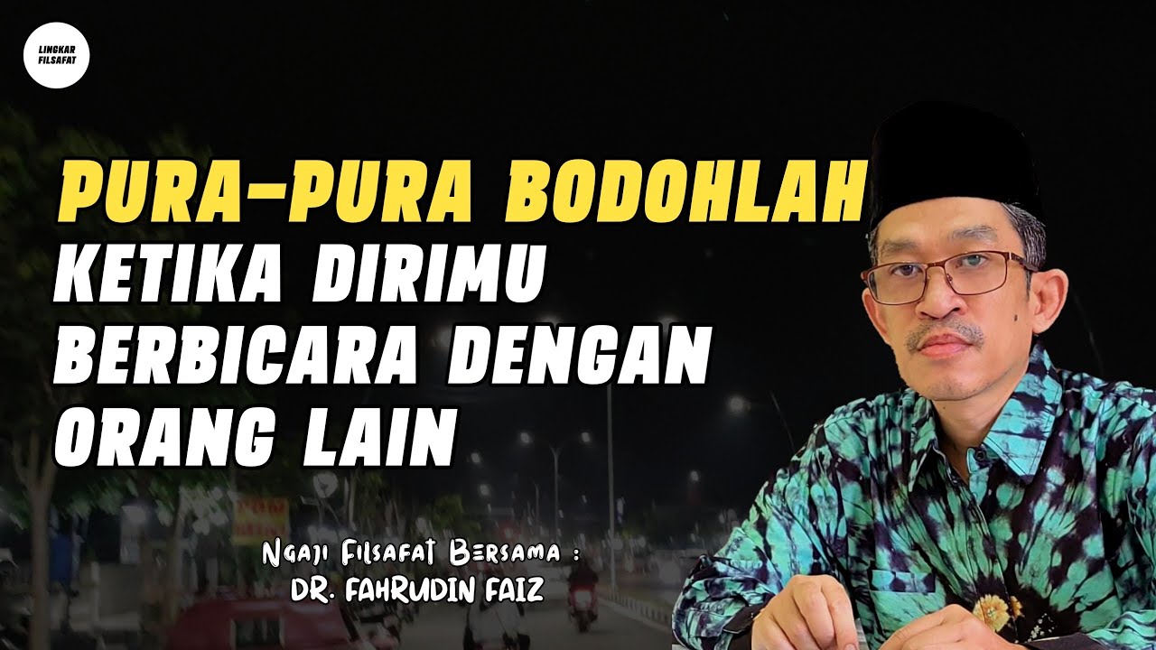 Pura-pura Bodohlah Ketika Berbicara Dengan Orang | Ngaji Filsafat | Dr. Fahrudin Faiz