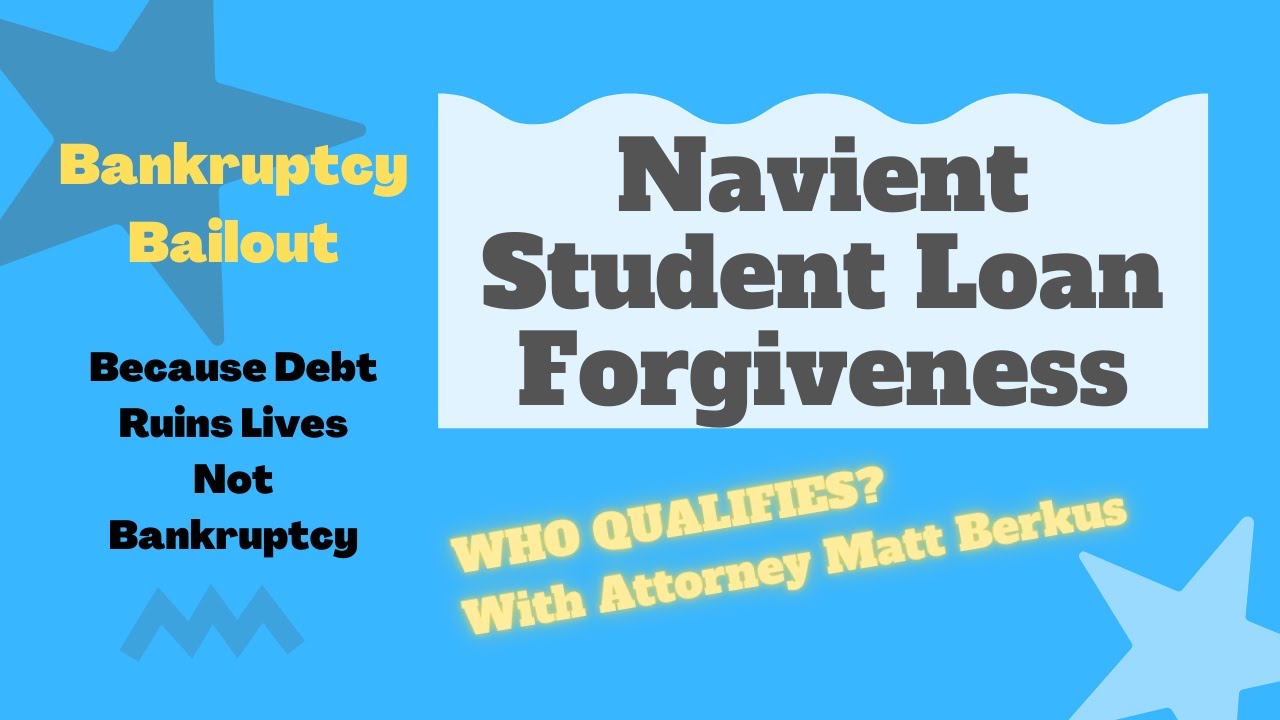 Navient Student Loan Forgiveness, Who Qualifies? A Lawyer Explains.