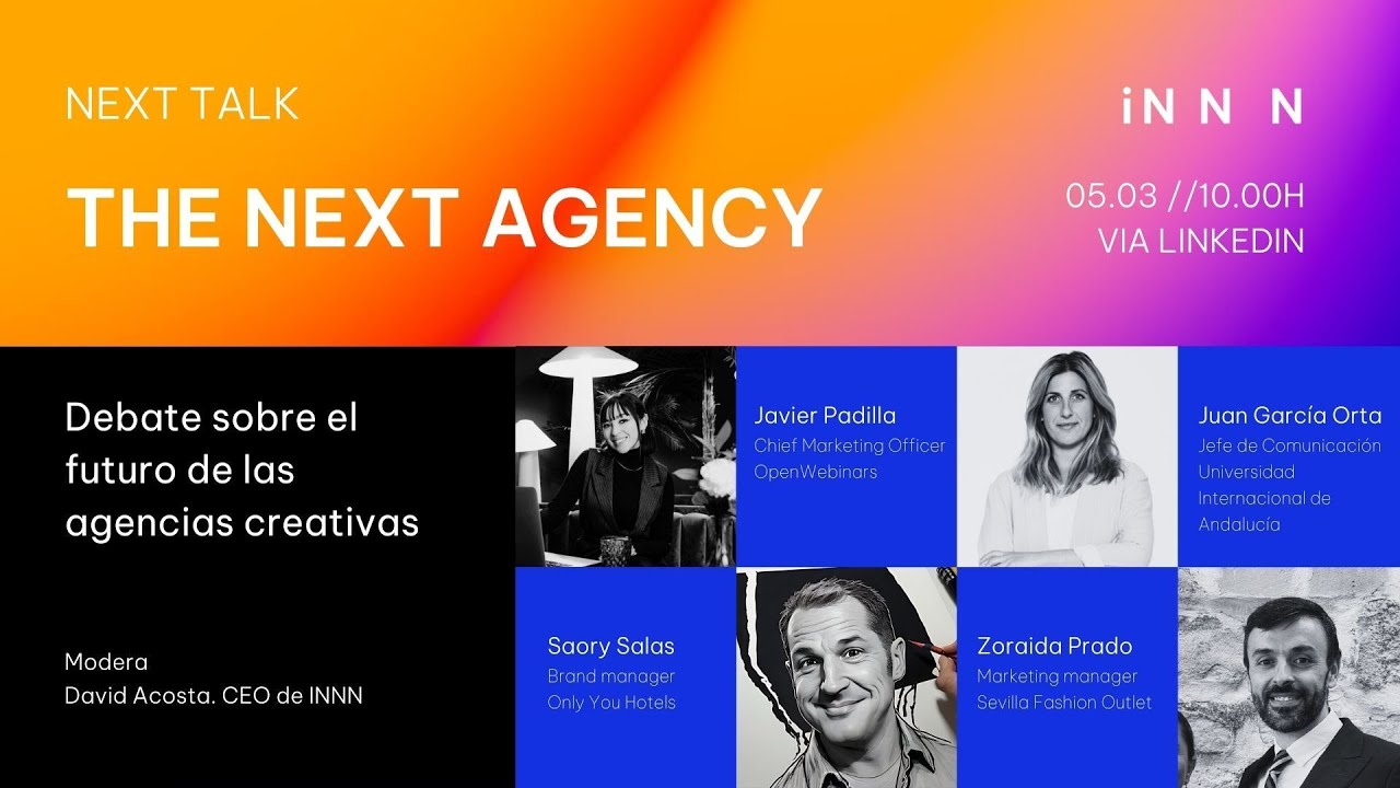 NEXT TALK: THE NEXT AGENCY  El futuro de las agencias creativas