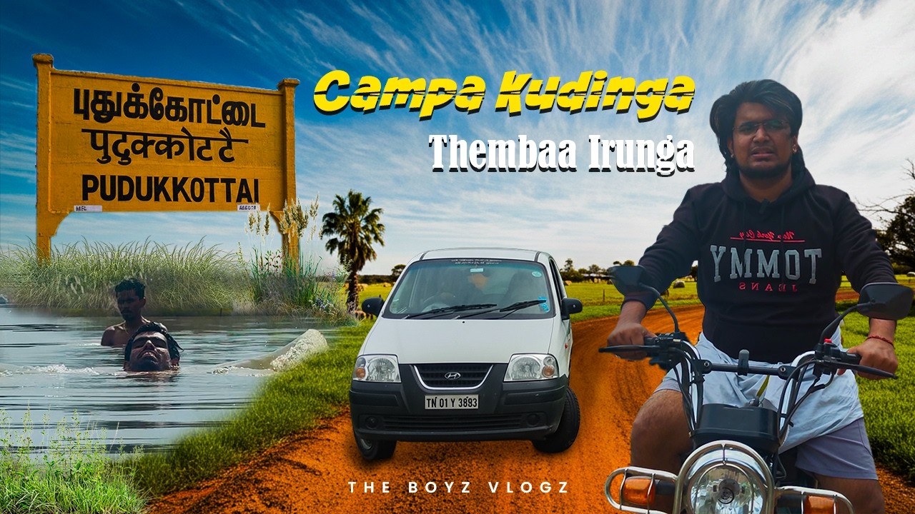 Campa Kudinga Thembaa Irunga | The Boyz Vlogz | Pudhukkottai Series | Episode 01 | Vlog 07