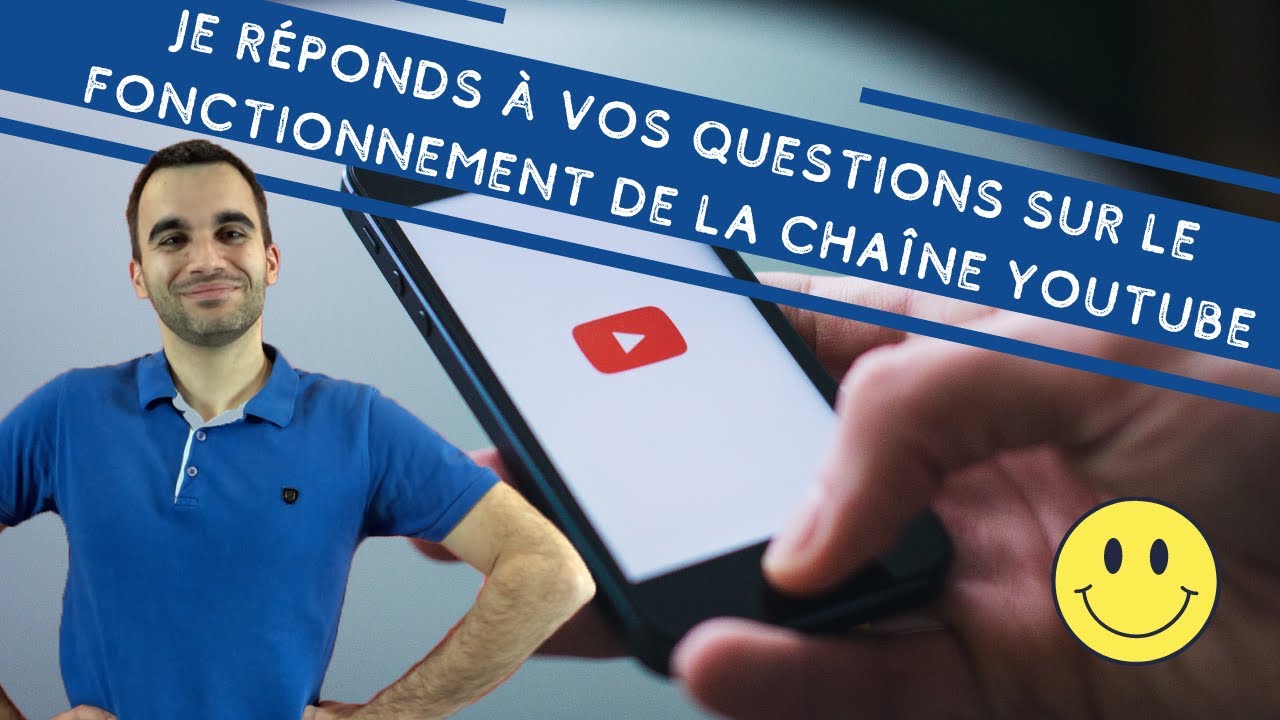 Je réponds à vos questions sur le fonctionnement de la chaîne YouTube