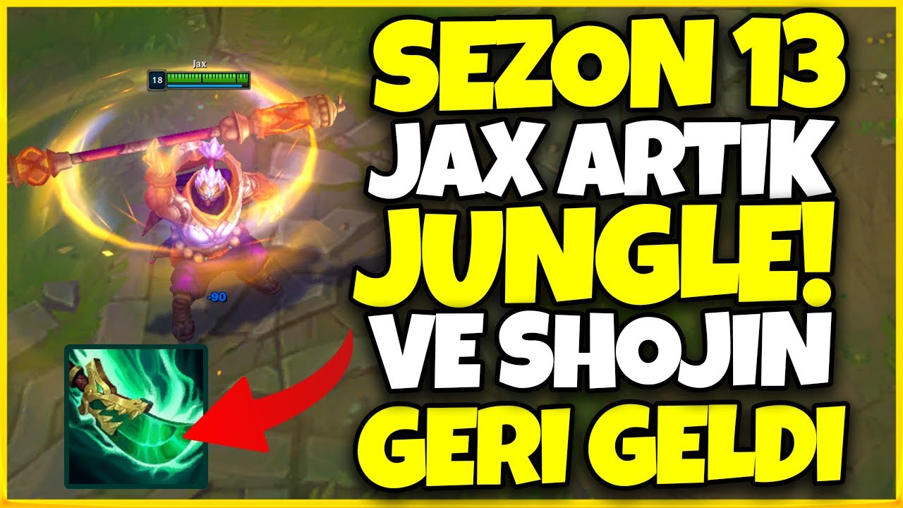Sezon 13 Yeni Güncellemeler İle Jax Tekrar Jungle Oldu! Shojin Geri Geeeeeldiiii 😎