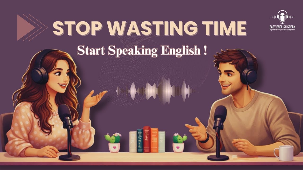 English Podcast For Learning English | Stop Wasting Time and Start Speaking English