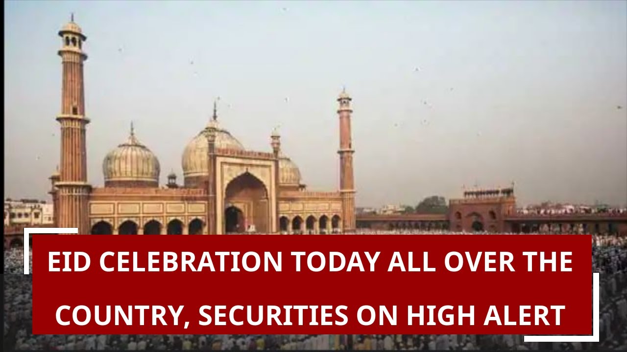 Eid celebration today all over the country, Security on high alert in mosques