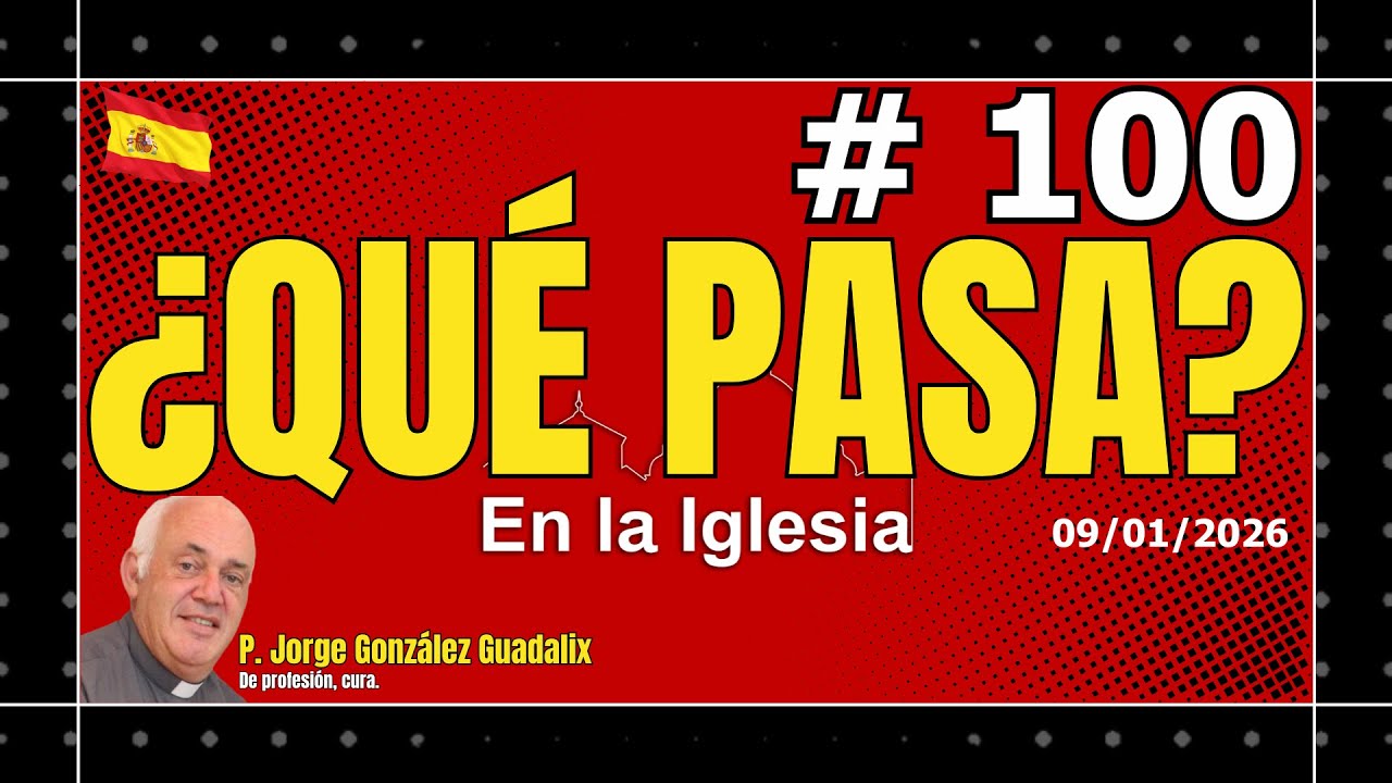 &iquest;QU&Eacute; PASA EN LA IGLESIA? #100 PADRE JORGE GONZ&Aacute;LEZ GUADALIX.