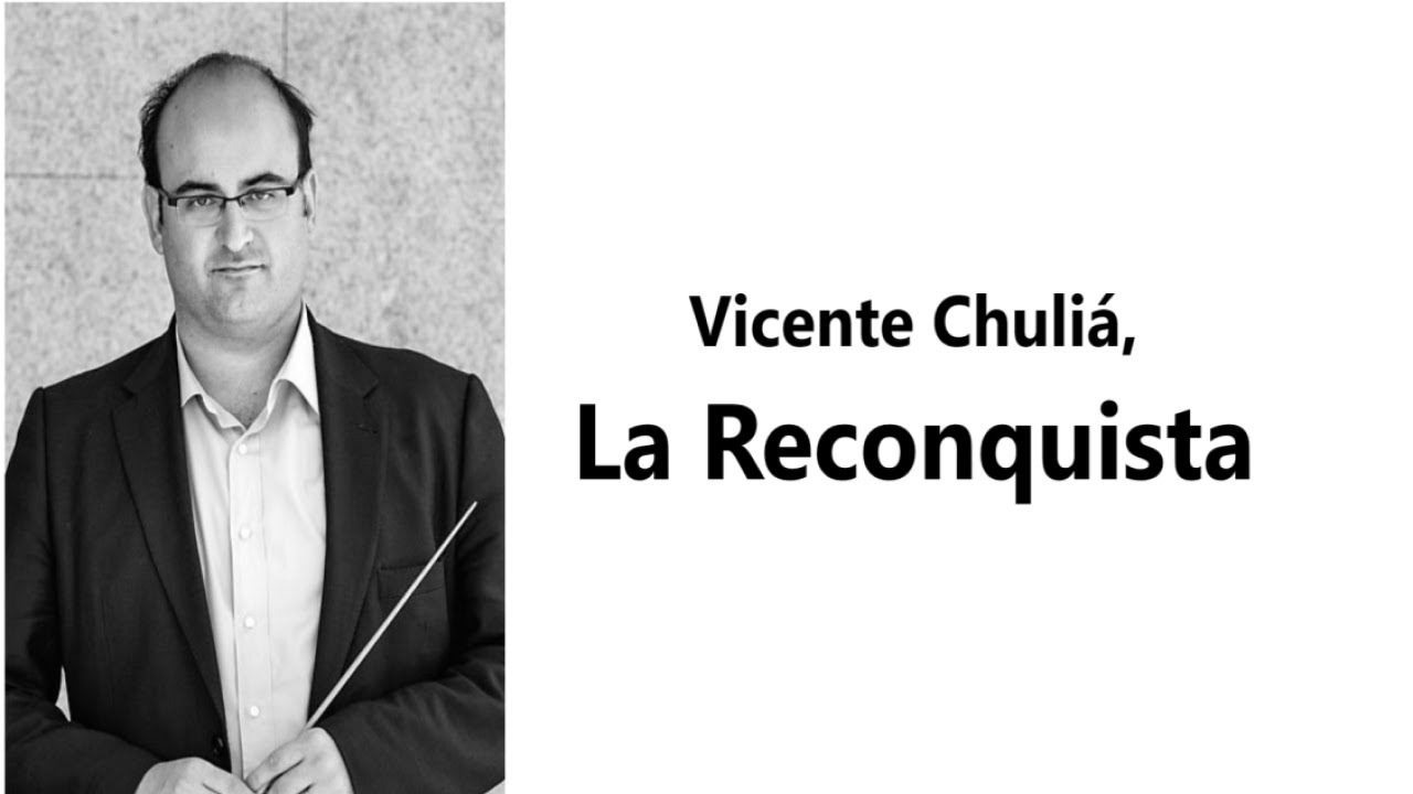 Vicente Chuliá, La Reconquista (Chuliá/Arad Filarmónica)