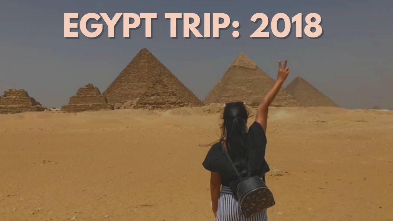 EGYPT TRIP ADVENTURE: 2018 | NELLEYOOO