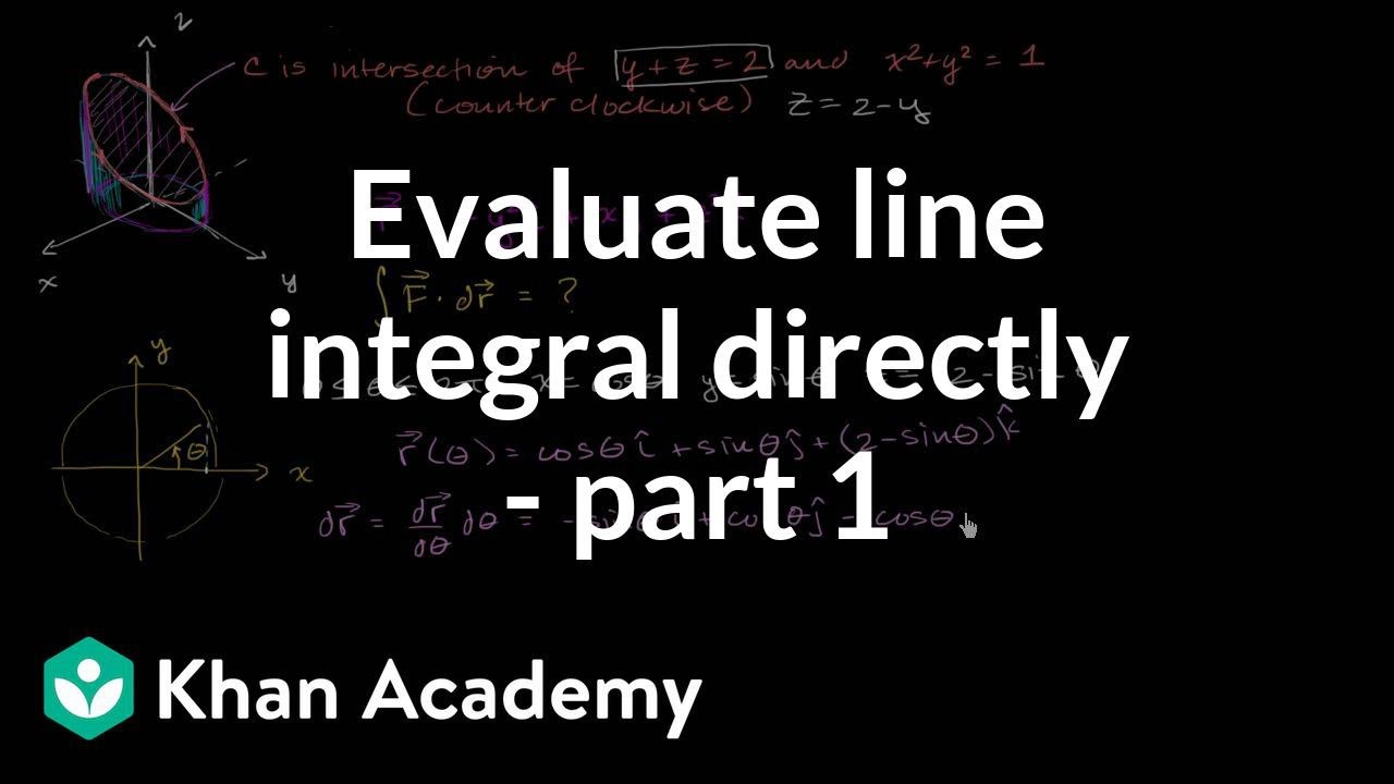 Evaluating line integral directly - part 1 | Multivariable Calculus | Khan Academy