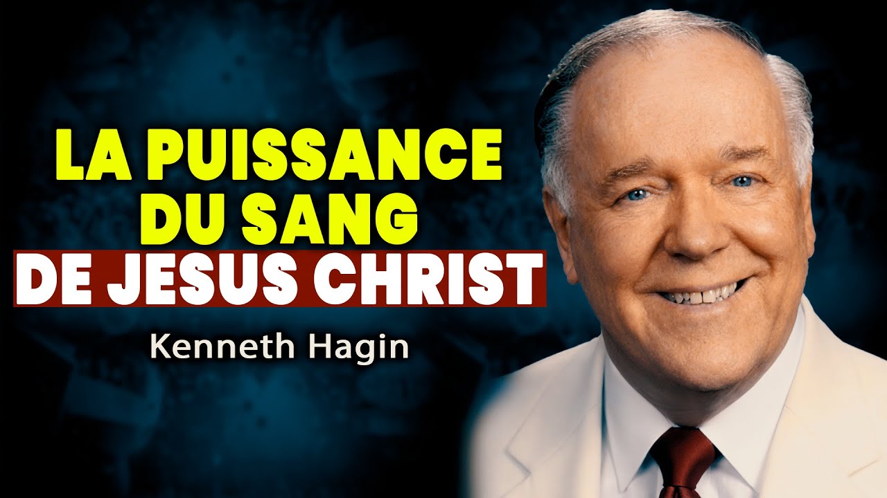Vivre sous la puissance du Sang de Jésus : autorité, alliance et sécurité divine // kennet hagin
