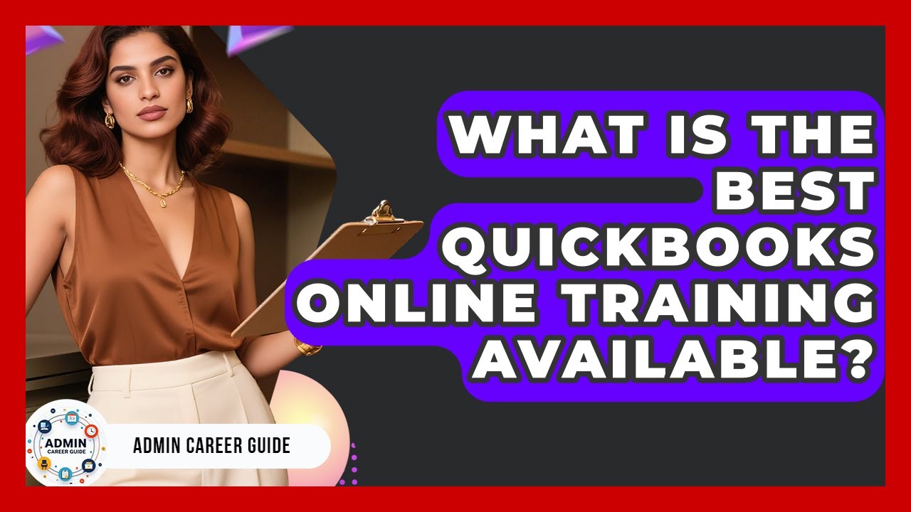 What Is The Best QuickBooks Online Training Available? - Admin Career Guide