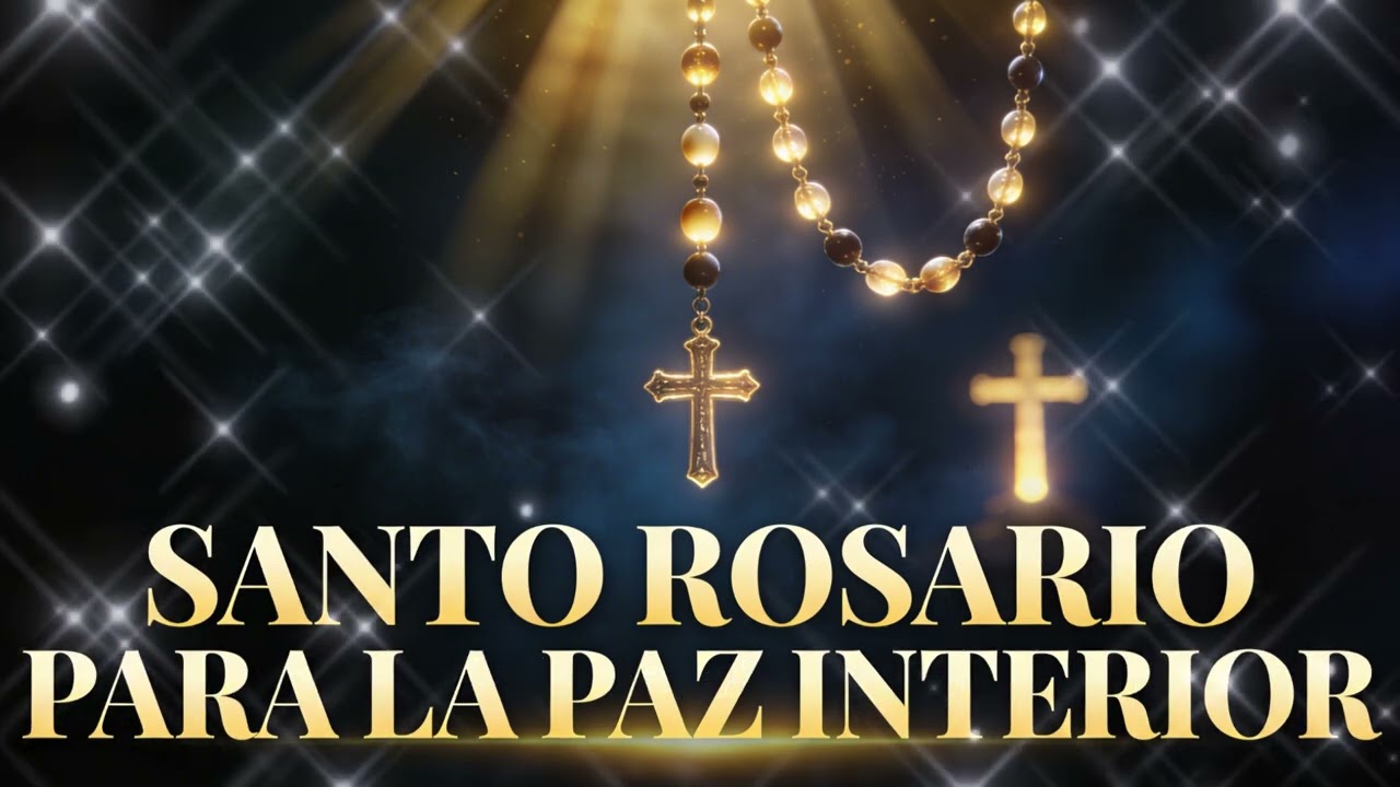 SANTO ROSARIO PARA LA PAZ INTERIOR | Rosario Católico Completo