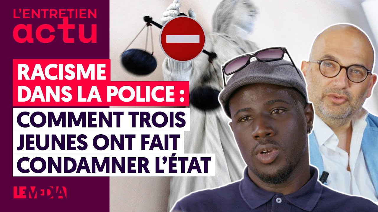 RACISME DANS LA POLICE : COMMENT TROIS JEUNES ONT FAIT CONDAMNER L'ÉTAT