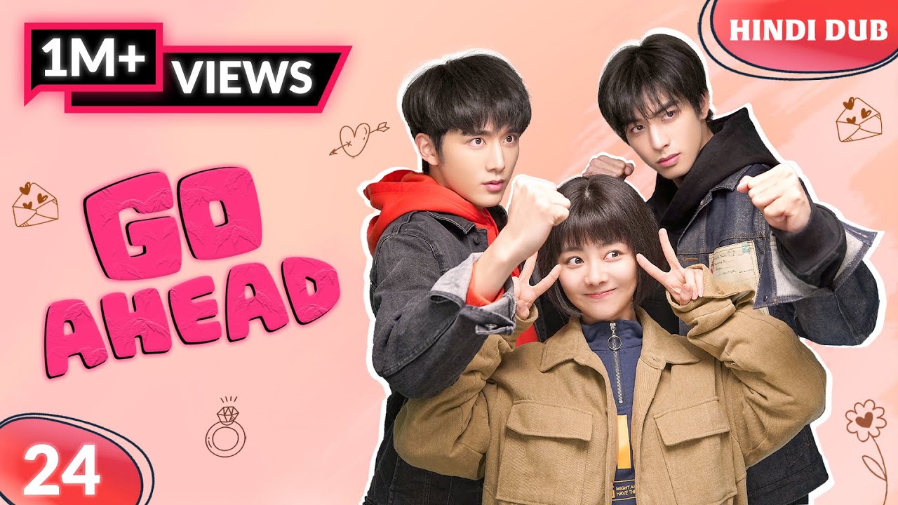 GO AHEAD EP 24【Hindi Dubbed】Rishte Mein Confusion! Behen Ya Pyaar? Chinese Drama In Hindi Dubbed