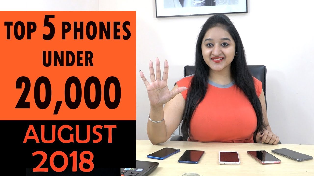 TOP 5 PHONES Under 20,000 - In AUGUST 2018