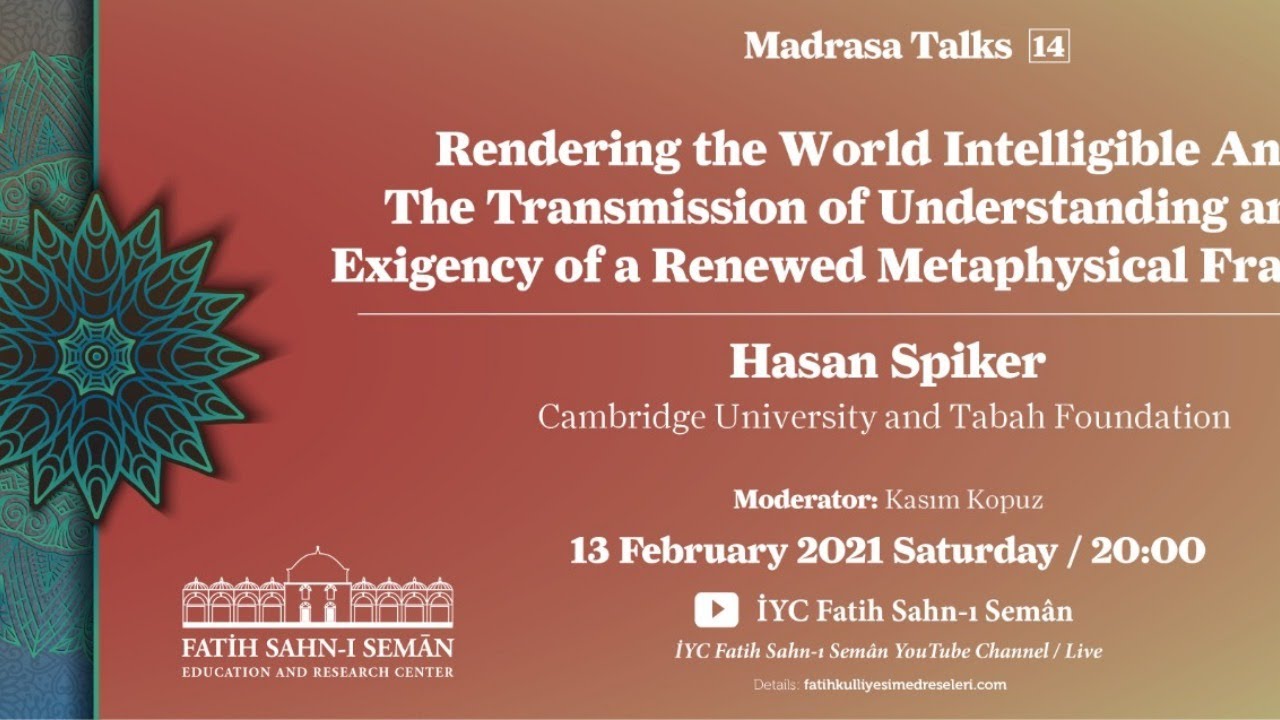 Medrese Konuşmaları 14: Hasan Spiker, “Rendering The World Intelligible Anew: ...