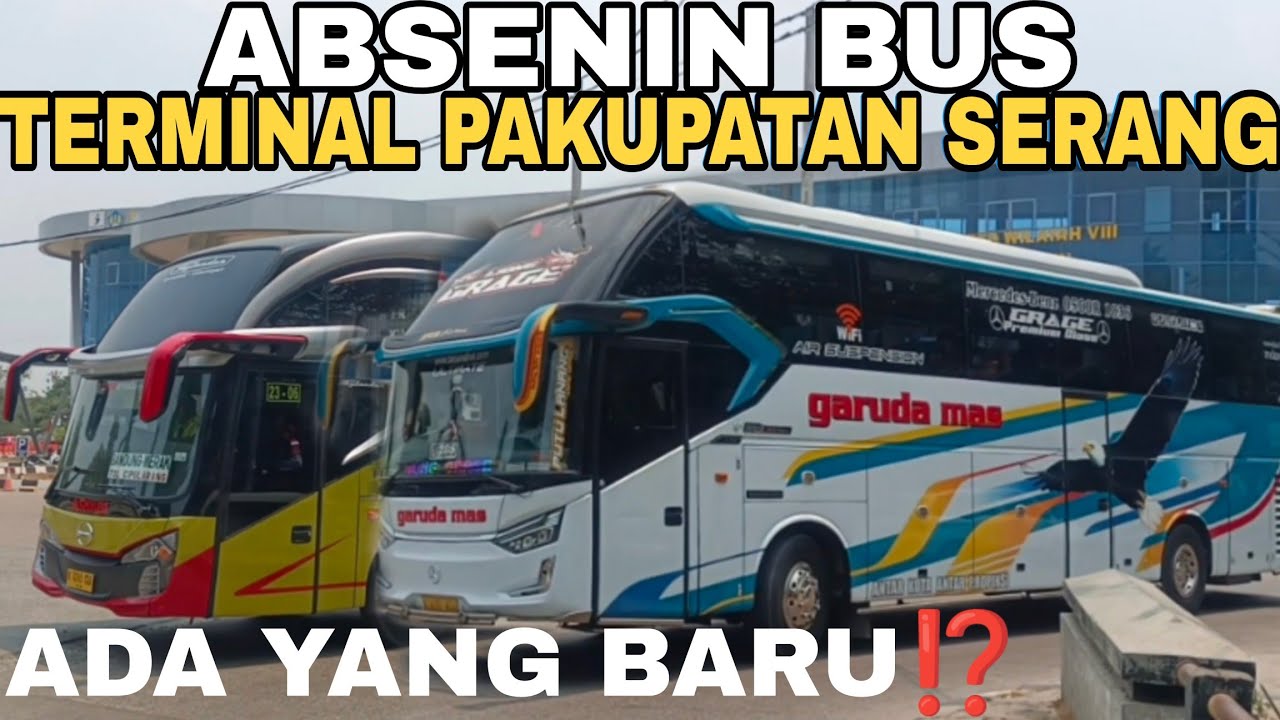 ADA BUS AKAP PALING MEWAH DIJALURNYA‼️ ABSENIN BUS DI TERMINAL PAKUPATAN SERANG