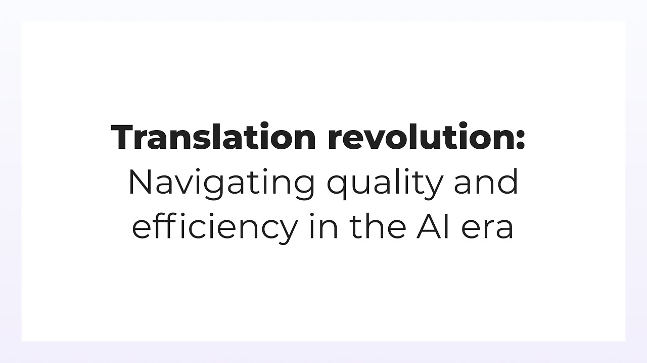 Translation revolution: Navigating quality and efficiency in the AI era | Smartling Events