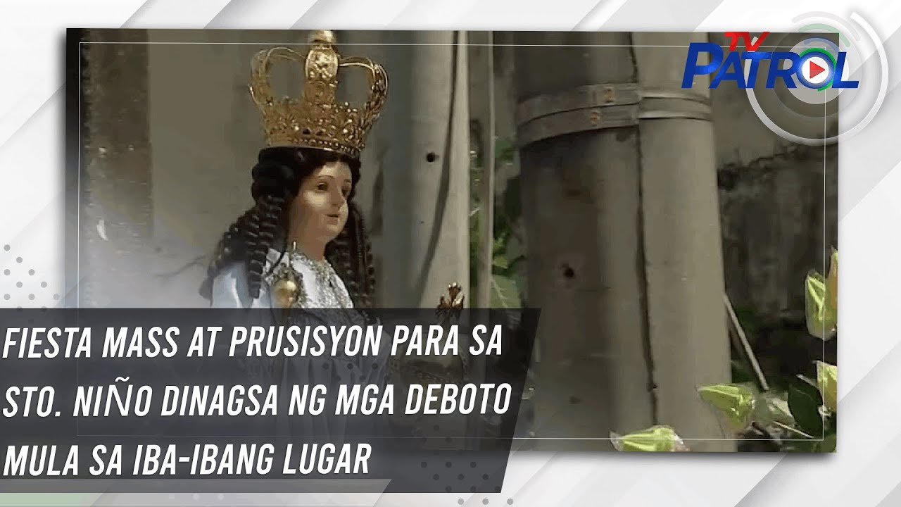 Fiesta mass at prusisyon para sa Sto. Niño dinagsa ng mga deboto mula sa iba-ibang lugar | TV Patrol