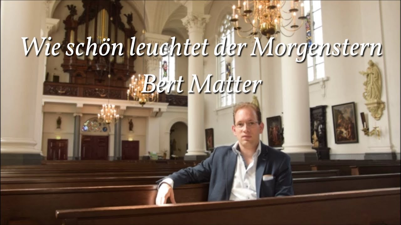 Wie schön leuchtet der Morgenstern - Bert Matter | eerste zondag na Epiphanias