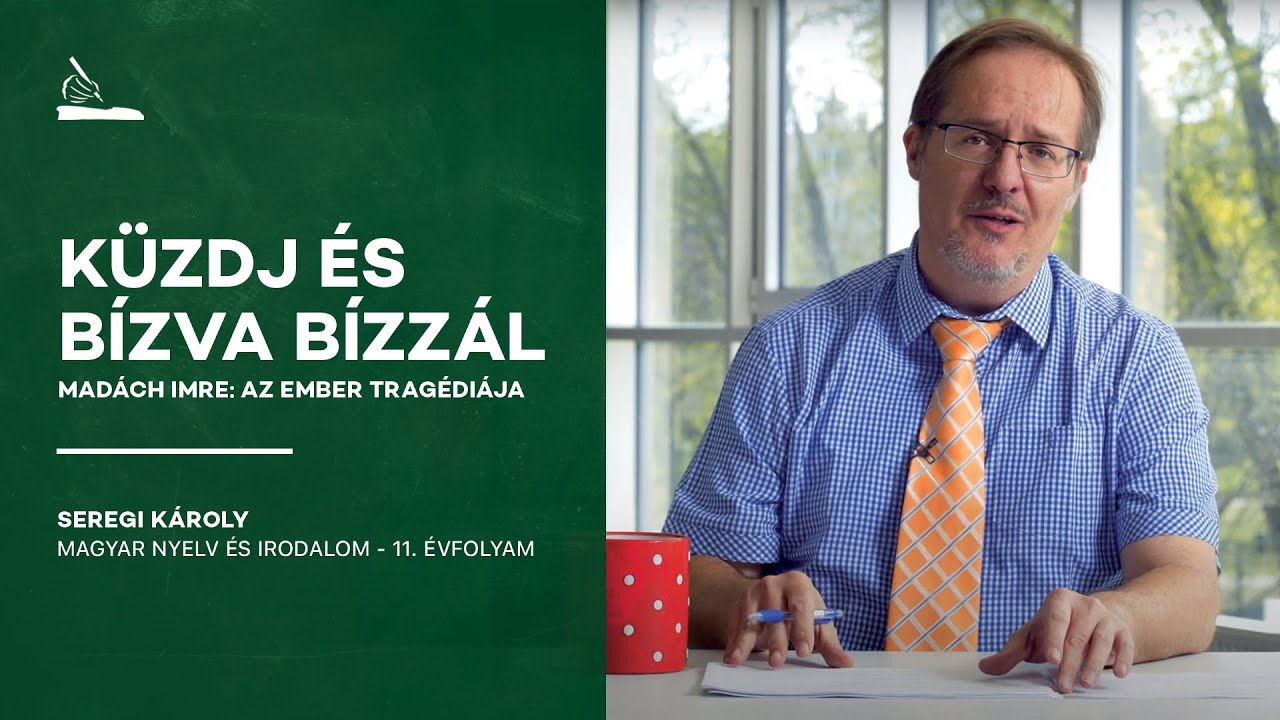 Küzdj és bízva bízzál - Madách Imre: Az ember tragédiája | Seregi Károly