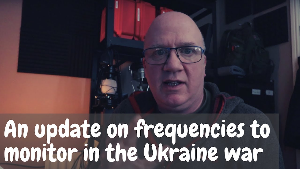 An update on frequencies to monitor in the Russia Ukraine war