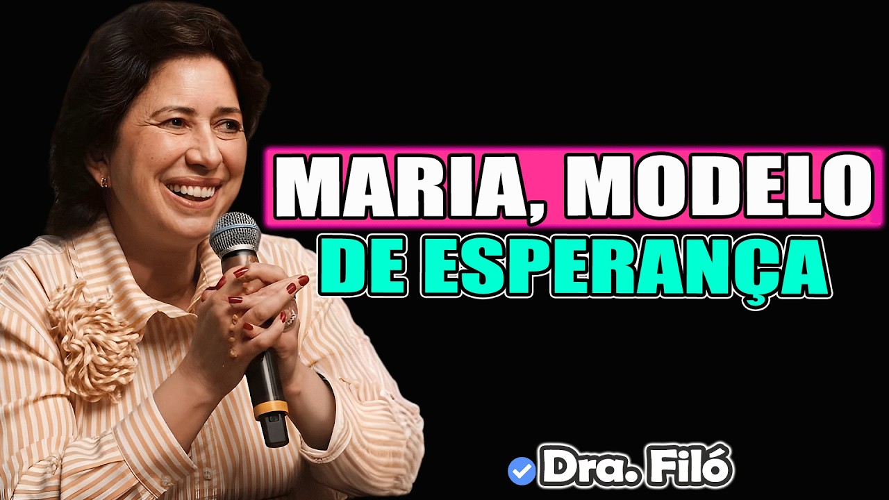 🌹 Maria, Modelo de Esperan&ccedil;a na Escurid&atilde;o | Dra. Fil&oacute; 2026
