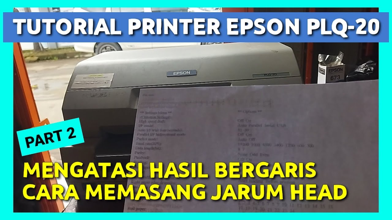 Epson Plq20 Tulisan Bergaris | Cara mengganti Jarum Head Plq20
