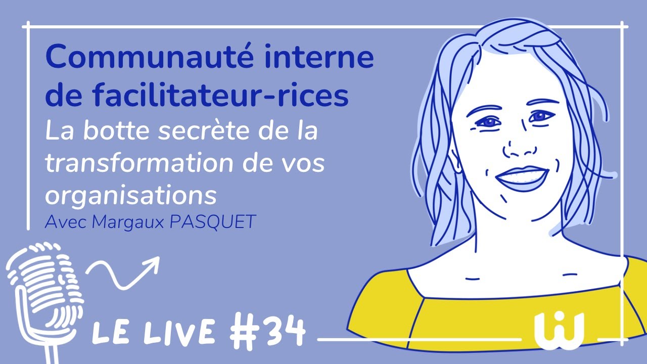 Communauté interne de facilitateur-rices, la botte secrète de la transformation de vos organisations