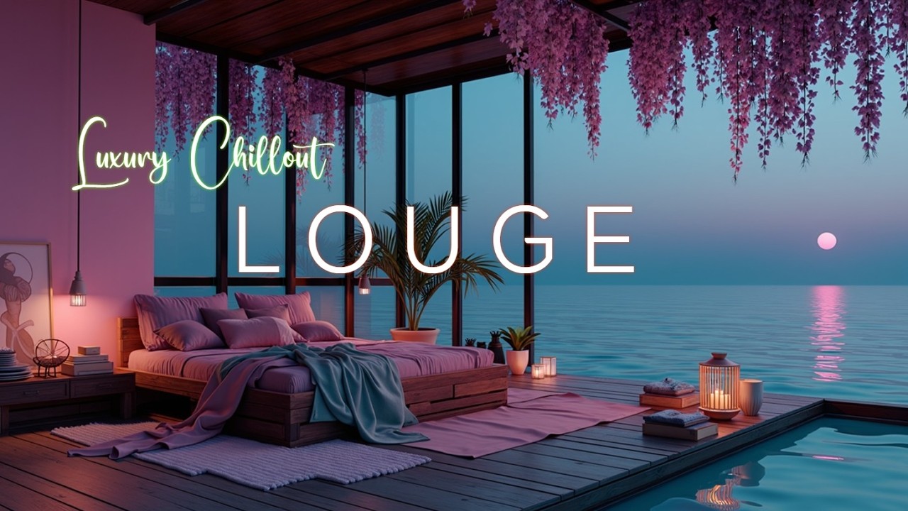 Luksusowy Chillout | Ambient Lounge do Głebokiego Relaksu