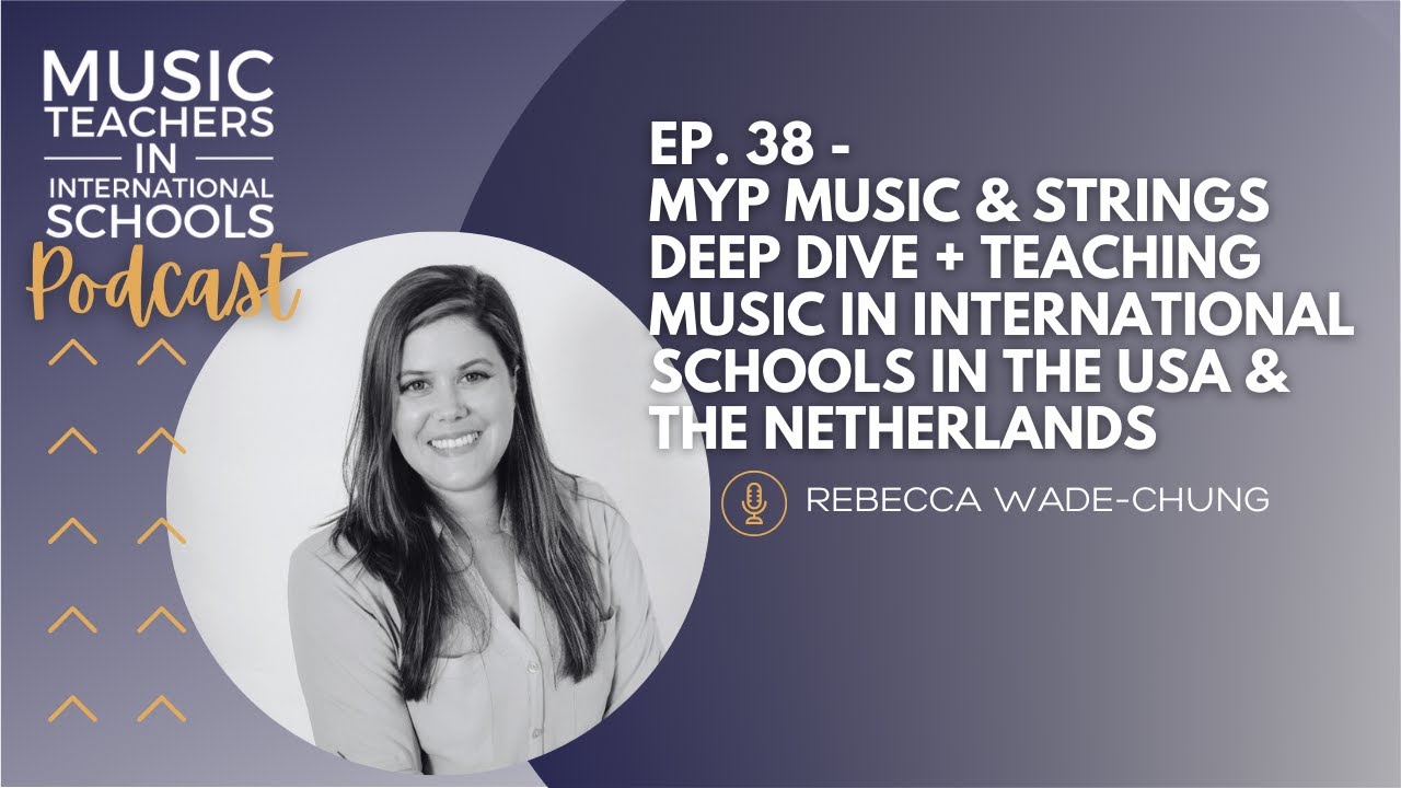 EP. 38 - MYP Music & strings deep dive + international schools in the USA & The Netherlands