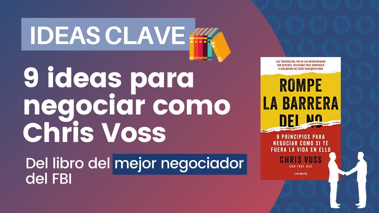 9 ideas para NEGOCIAR como Chris Voss, del libro 