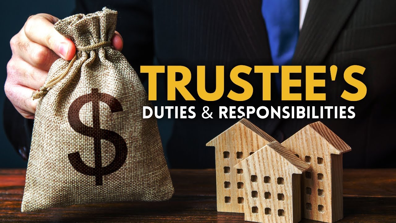 Duties and Responsibilities of a Trust&rsquo;s Trustee