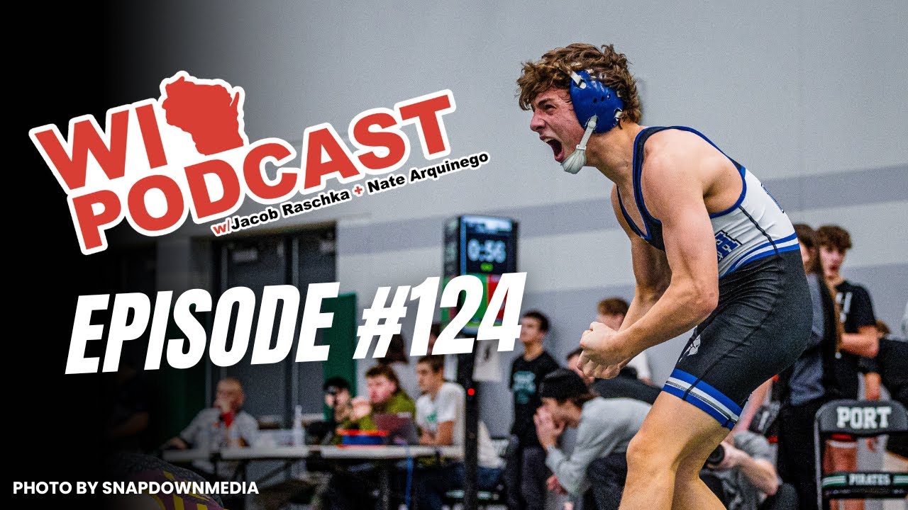 WIwrestle #124: High School Recap, Badgers Talk, RAF