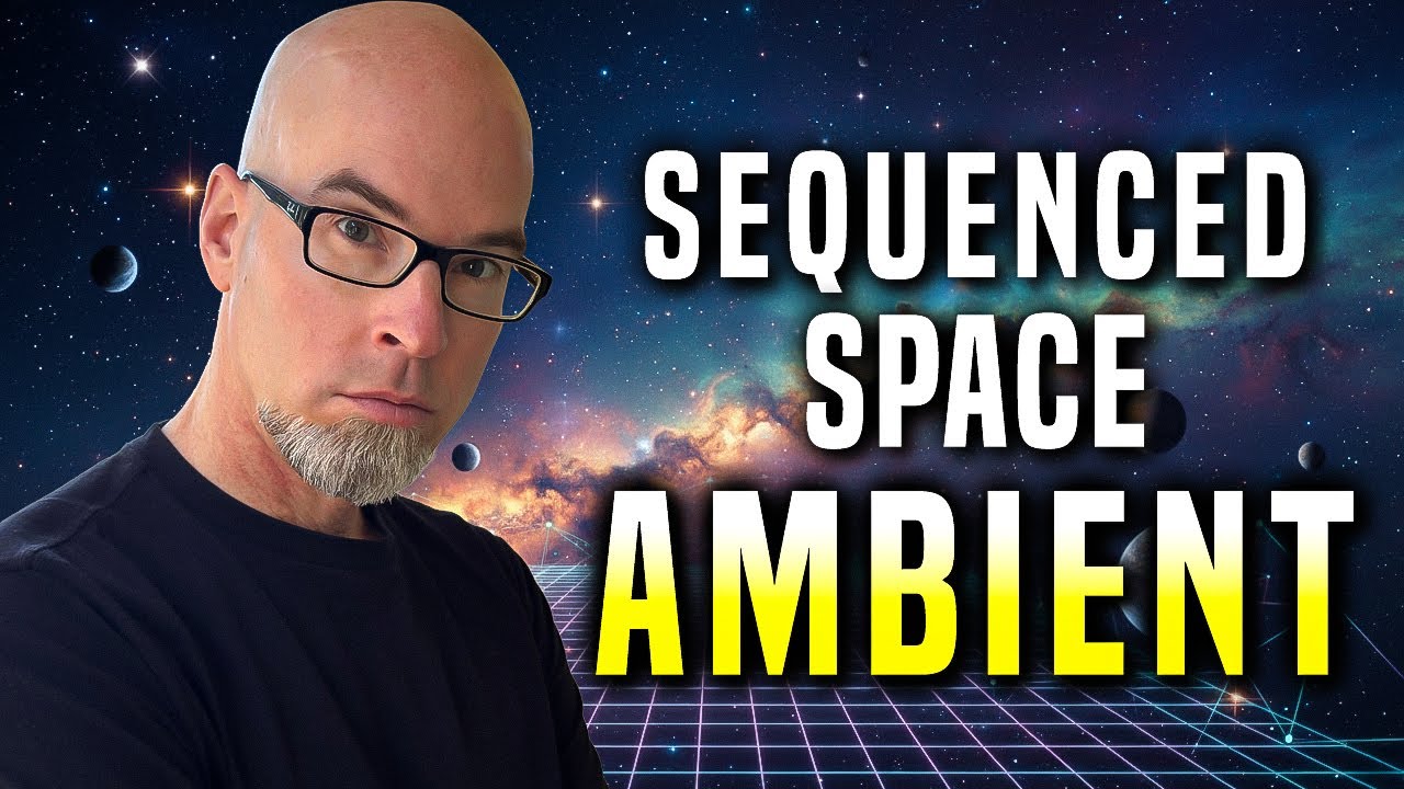 Sequenced Space Ambient | The Secret to Cosmic Sound Design