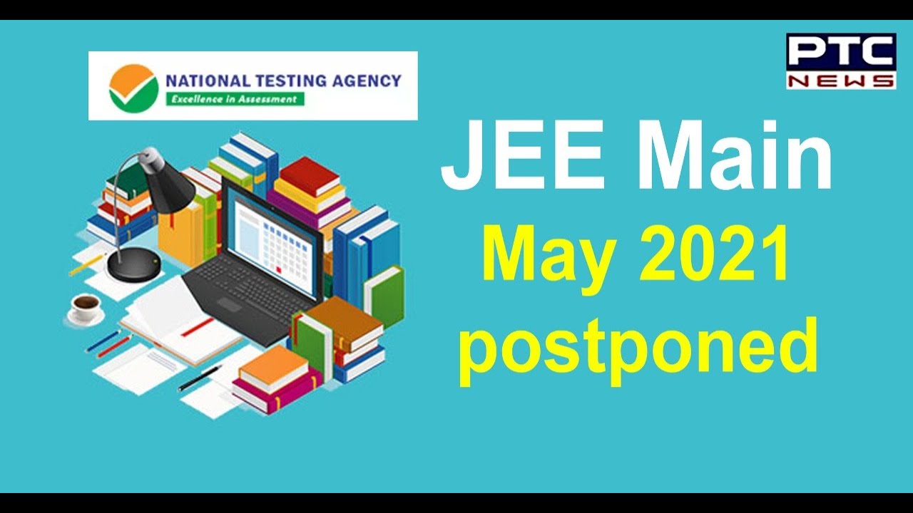 JEE Main May 2021 exam postponed due to COVID-19: NTA