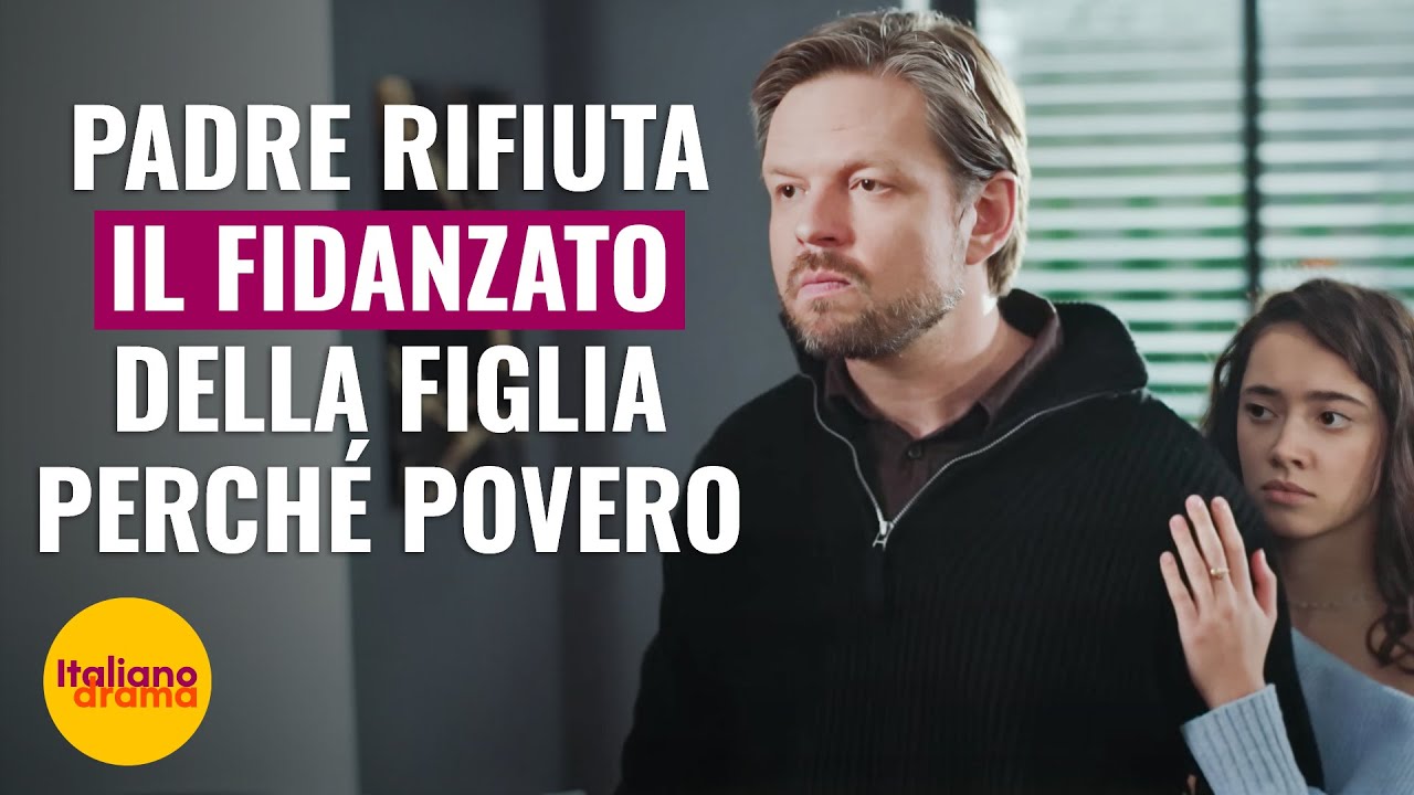Padre rifiuta il fidanzato della figlia perché povero | @DramaItaliano