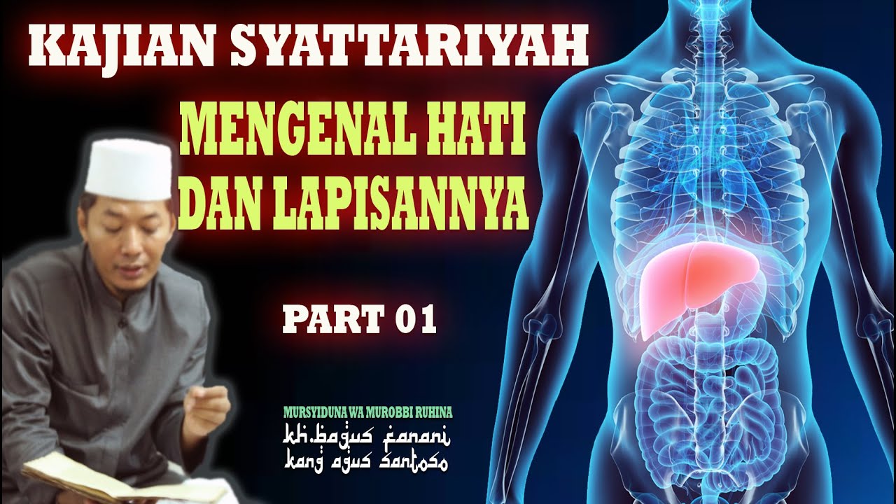 PART01 - MENGENAL HATI DAN LAPISANNYA :: KAJIAN SYATTARIYAH :: KANG AGUS SANTOSO