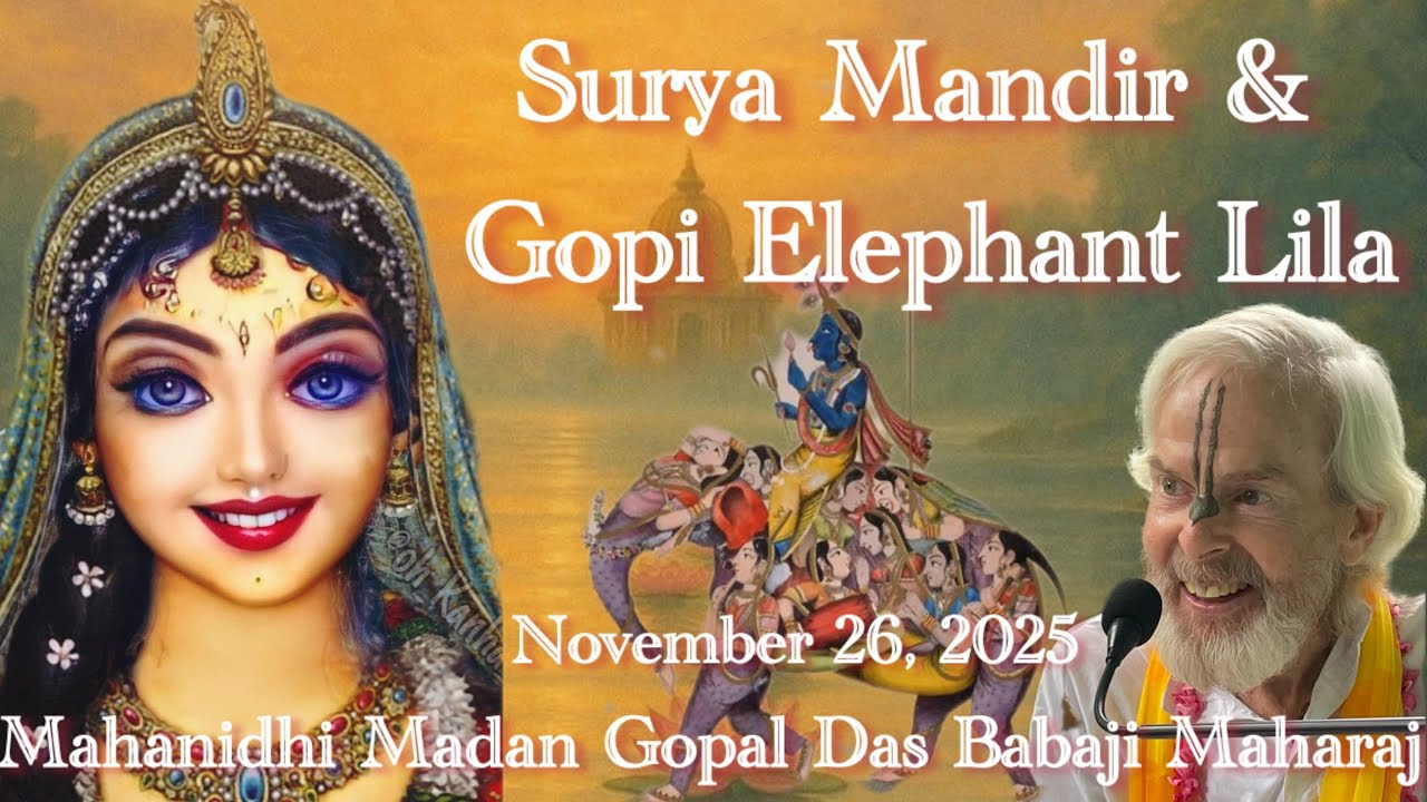 Surya Mandir & Gopi Elephant Lila, November 26, 2025 Mahanidhi Madan Gopal Das Babaji Maharaj 