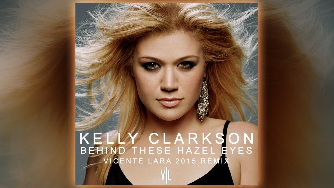 Kelly Clarkson - Behind These Hazel Eyes (Vicente Lara 2015 Remix)
