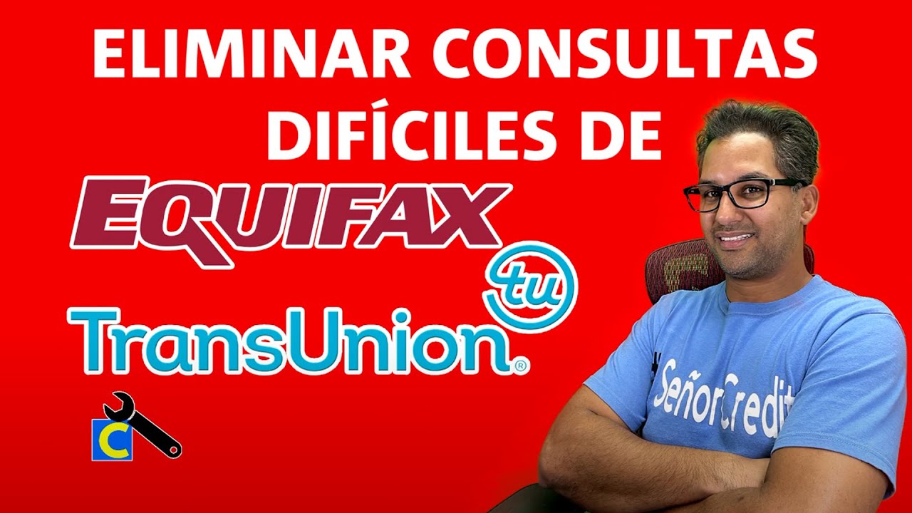 Como eliminar consultas DIFÍCILES o Hard Inquiries de Equifax y TransUnion