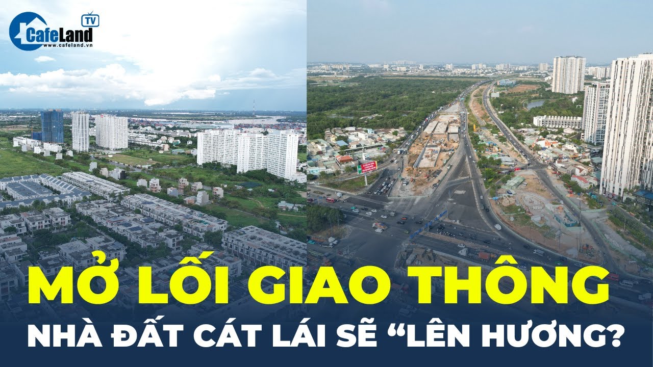 Xóa điểm nghẽn giao thông, nhà đất Cát Lái có 