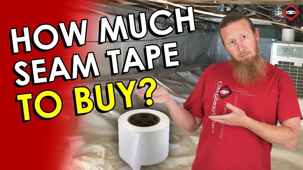 How Much Crawl Space Seam Tape Do You Need? | How To Tape Crawl Space Vapor Barrier