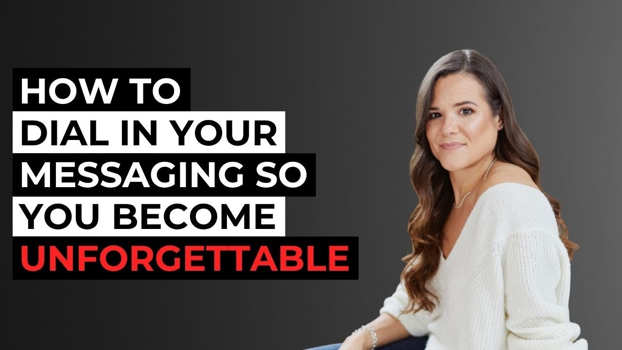 How to Dial In Your Messaging So You Become Unforgettable